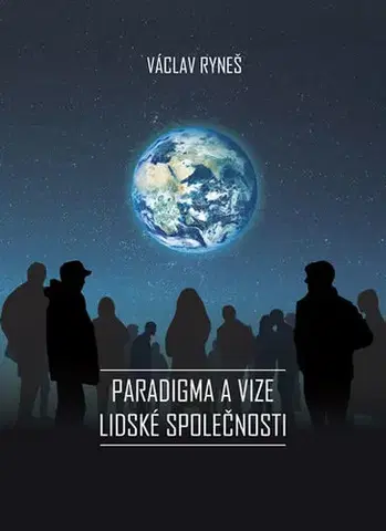 Politológia Paradigma a vize lidské společnosti - Václav Ryneš