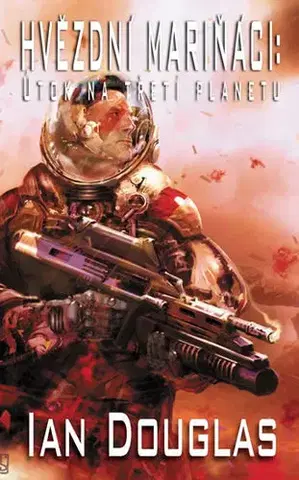 Sci-fi a fantasy Hvězdní mariňáci - Útok na třetí planetu - Ian Douglas