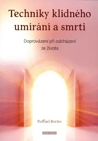 Psychológia, etika Techniky klidného umírání a smrti - Raffael Boriés,Irena Nosková