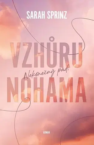 Romantická beletria Nekonečný pád: Vzhůru nohama - Sarah Sprinz