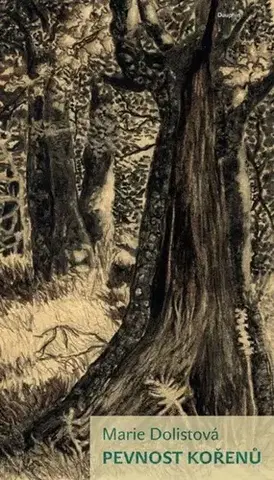 Česká poézia Pevnost kořenů - Dolistová Marie