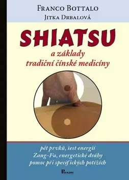 Alternatívna medicína - ostatné Shiatsu a základy tradiční čínské medicíny - Franco Bottalo