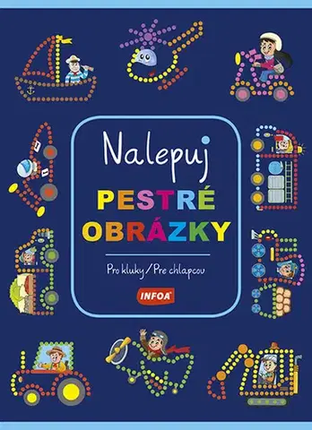 Nalepovačky, vystrihovačky, skladačky Nalepuj pestré obrázky: Pro kluky / Pre chlapcov - Kolektív autorov