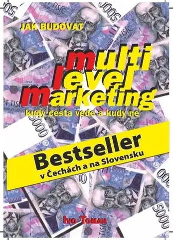 Biznis a kariéra Jak budovat multilevelmarketing - Ivo Toman