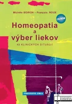 Alternatívna medicína - ostatné Homeopatia a výber liekov - Michele Boiron,François Roux
