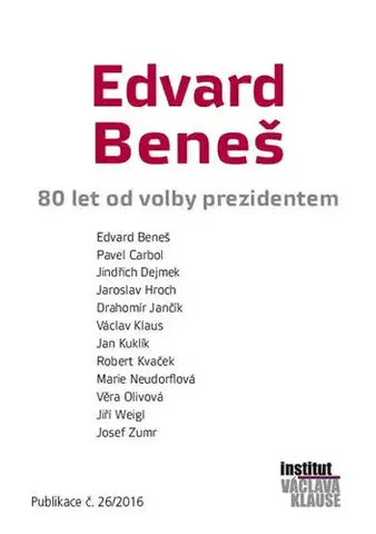 Politológia Edvard Beneš - 80 let od volby prezidentem - Kolektív autorov