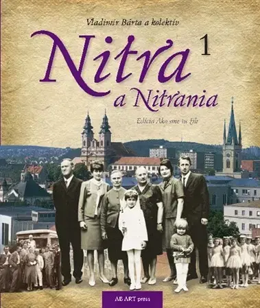 Slovenské a české dejiny Nitra a Nitrania 1 - Kolektív autorov,Vladimír Bárta