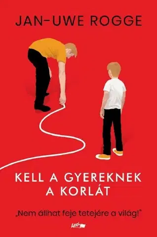 Výchova, cvičenie a hry s deťmi Kell a gyereknek a korlát - Jan-Uwe Rogge