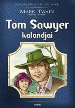 Dobrodružstvo, napätie, western Tom Sawyer kalandjai - Mark Twain