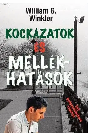 Detektívky, trilery, horory Kockázatok és mellékhatások - William G. Winkler