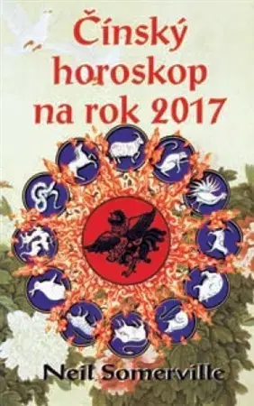 Astrológia, horoskopy, snáre Čínský horoskop na rok 2017 - Neil Somerville
