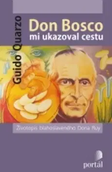 Biografie - ostatné Don Bosco mi ukazoval cestu - Guido Quarzo