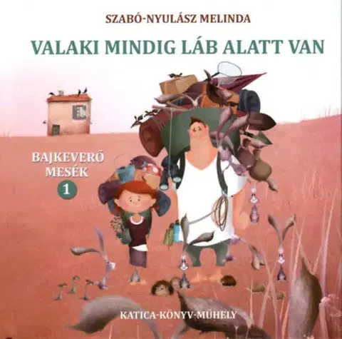 Rozprávky Valaki mindig láb alatt van - Melinda Szabó-Nyulász