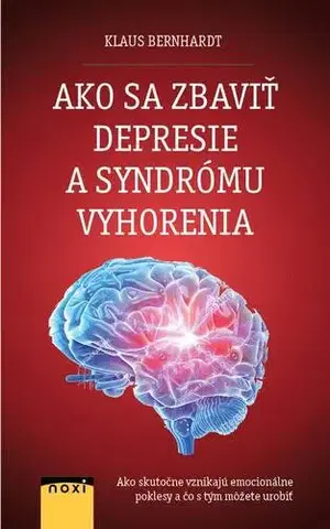 Psychológia, etika Ako sa zbaviť depresie a syndrómu vyhorenia? - Klaus Bernhardt