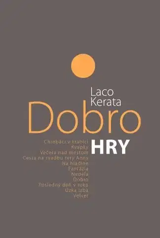Dráma, divadelné hry, scenáre Dobro. Hry - Laco Kerata