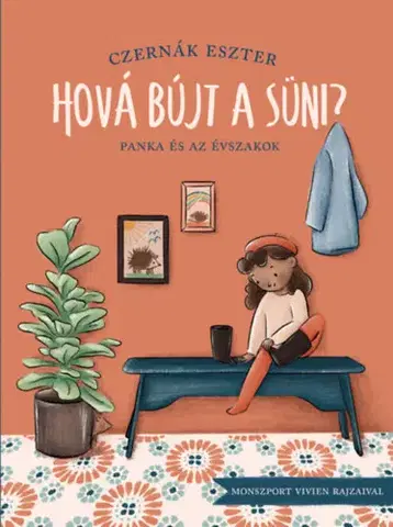 Rozprávky Hová bújt a süni? - Panka és az évszakok - Eszter Czernák