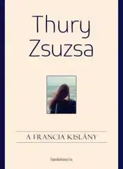 Dobrodružstvo, napätie, western A francia kislány - Zsuzsa Thury