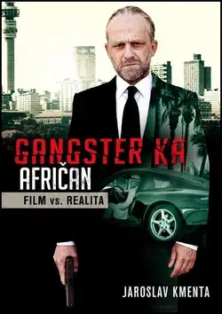 Film - encyklopédie, ročenky Gangster KA Afričan Film vs. realita - Jaroslav Kmenta