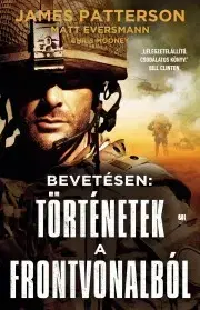 Detektívky, trilery, horory Bevetésen: történetek a frontvonalból - Matt Eversmann,Chris Mooney,James Patterson