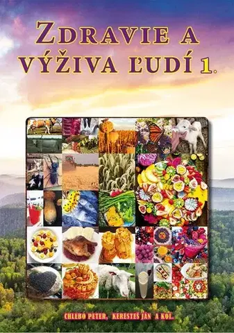 Zdravá výživa, diéty, chudnutie Zdravie a výživa ľudí 1 - Peter Chlebo,Ján Keresteš,Kolektív autorov
