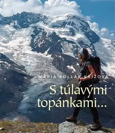 Cestopisy S túlavými topánkami - Mária Kollár Krížová
