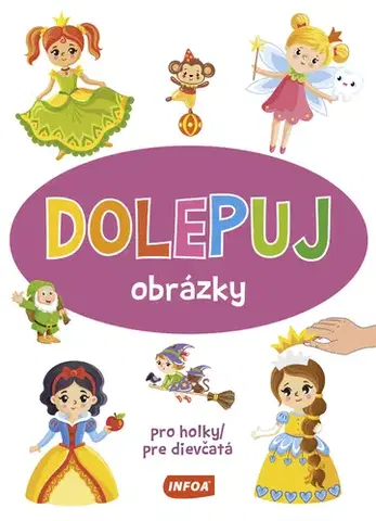 Nalepovačky, vystrihovačky, skladačky Dolepuj obrázky - pro holky / pre dievčatá (CZ/SK vydanie)