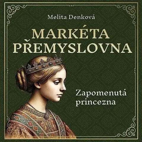 Historické romány Tympanum Markéta Přemyslovna: Zapomenutá princezna - audiokniha CD