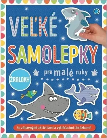Nalepovačky, vystrihovačky, skladačky Žraloky - Veľké samolepky pre malé ruky