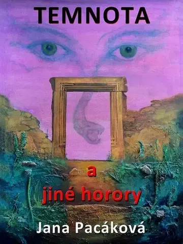 Sci-fi a fantasy Temnota a jiné horory - Jana Pacáková