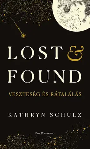Psychológia, etika Lost & Found - Veszteség és rátalálás - Kathryn Schulz,Laura Lukacs