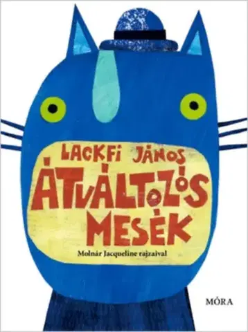 Rozprávky Átváltozós mesék - János Lackfi