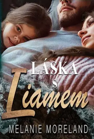 Romantická beletria Láska s Liamem - Melanie Moreland