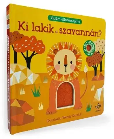 Básničky a hádanky pre deti Ki lakik a szavannán? - Vidám állatsimogató - Nick Ackland,Katalin Bogos,Wendy Kendall