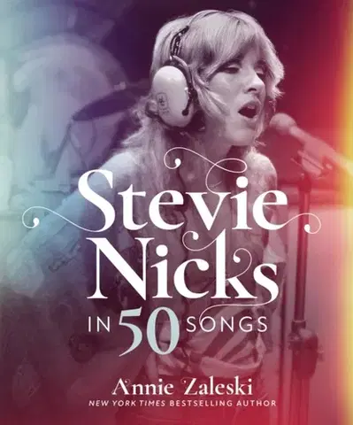 Film, hudba Stevie Nicks in 50 Songs - Annie Zaleski