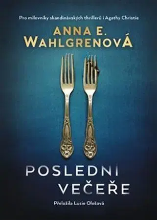 Detektívky, trilery, horory Poslední večeře - Anna E. Wahlgren