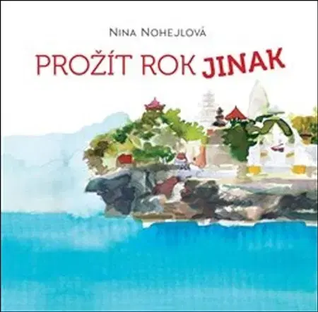 Cestopisy Prožít rok jinak - Nina Nohejlová