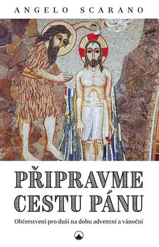Kresťanstvo Připravme cestu Pánu - Angelo Scarano
