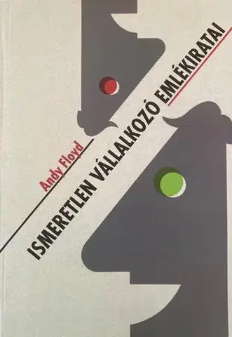 Podnikanie, obchod, predaj Ismeretlen vállalkozó emlékiratai - Andy Floyd