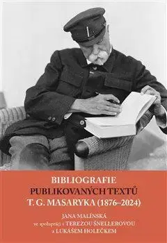 Odborná a náučná literatúra - ostatné Bibliografie publikovaných textů T. G. Masaryka (1876–2022) - Jana Malínská,Lukáš Holeček,Tereza Šnellerová