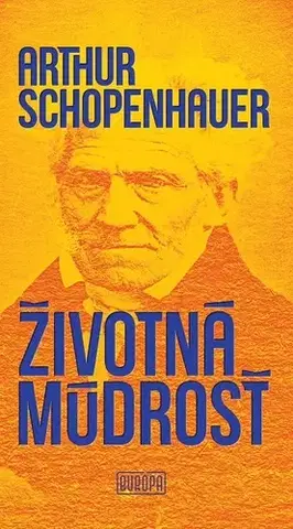 Sociológia, etnológia Životná múdrosť - Arthur Schopenhauer