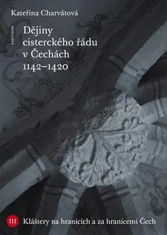 Kresťanstvo Dějiny cisterckého řádu v Čechách - Kateřina Charvátová