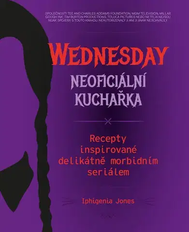Kuchárky - ostatné Wednesday: neoficiální kuchařka - Kolektív autorov