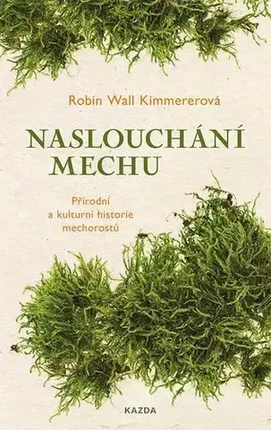 Biológia, fauna a flóra Naslouchání mechu - Robin Wall Kimmererová