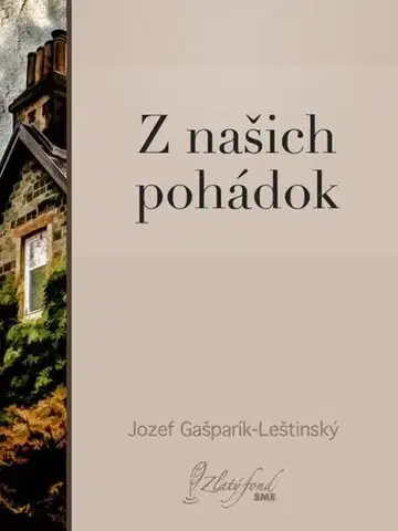 Slovenská beletria Z našich pohádok - Jozef Gašparík-Leštinský