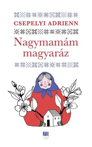 Beletria - ostatné Nagymamám magyaráz - Adrienn Csepelyi