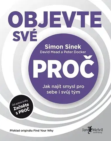 Manažment Objevte své PROČ - Simon Sinek,Peter Docker,David Mead