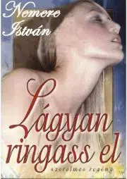 Beletria - ostatné Lágyan ringass el - István Nemere