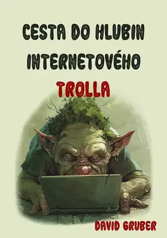 Odborná a náučná literatúra - ostatné Cesta do hlubin internetového trolla - David Gruber