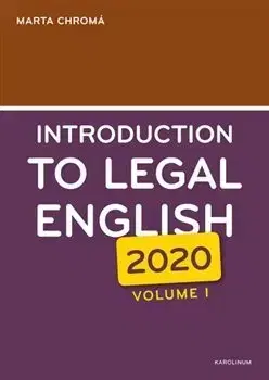 Pre vysoké školy Introduction to Legal English (2020) Volume I - Marta Chromá