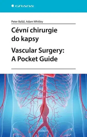 Chirurgia, ortopédia, traumatológia Cévní chirurgie do kapsy. Vascular Surgery: A Pocket Guide - Peter Baláž,Adam Whitley